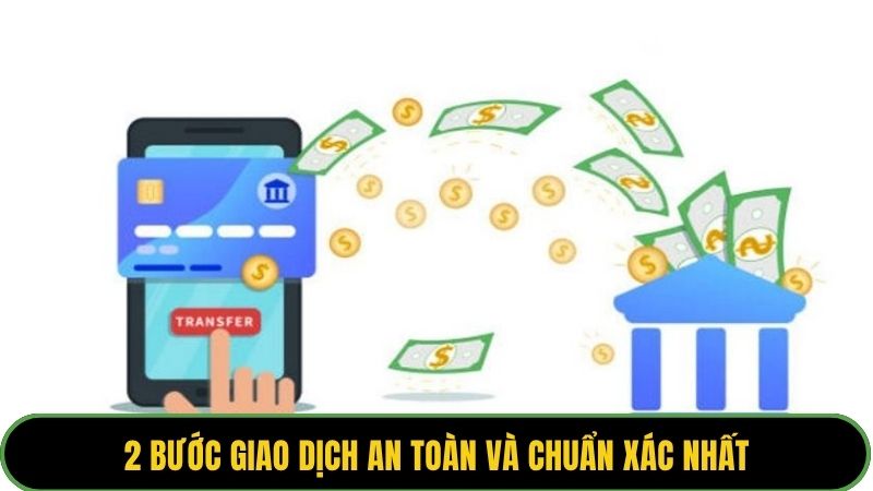 2 bước giao dịch an toàn và chuẩn xác nhất