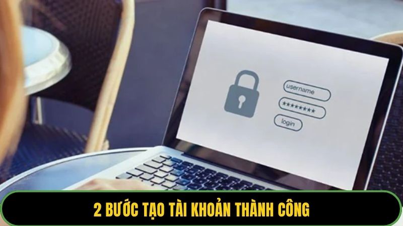 2 bước tạo tài khoản thành công