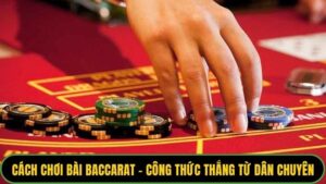 Cách Chơi Bài Baccarat