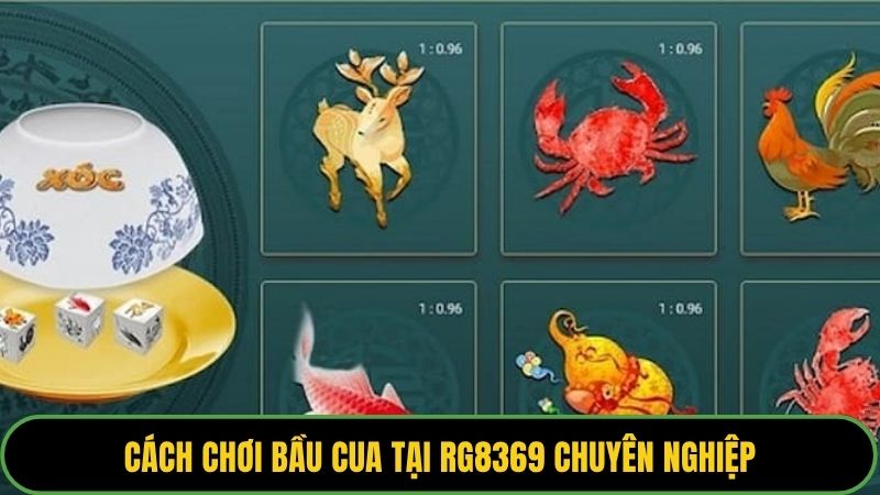 Cách chơi bầu cua tại RG8369 chuyên nghiệp