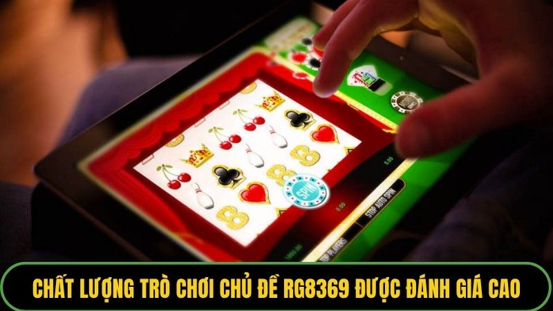 Chất lượng trò chơi chủ đề RG8369 được đánh giá cao