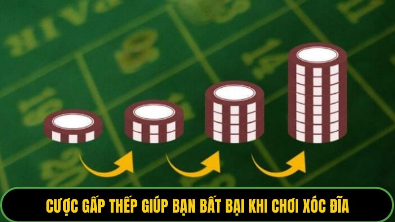 Cược gấp thếp giúp bạn bất bại khi chơi xóc đĩa