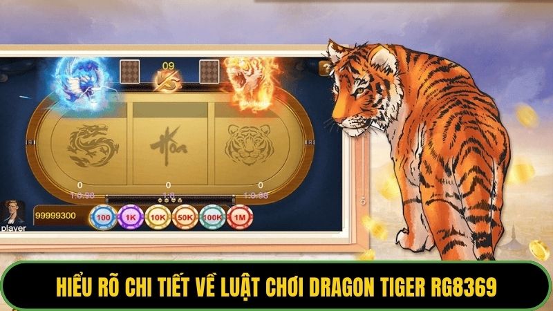 Hiểu rõ chi tiết về luật chơi Dragon Tiger RG8369
