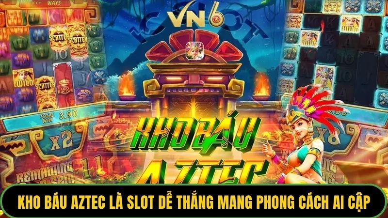 Kho Báu AZTEC là slot dễ thắng mang phong cách Ai Cập