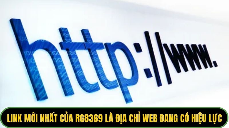 Link mới nhất của RG8369 là địa chỉ web đang có hiệu lực