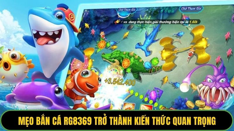 Mẹo bắn cá rg8369 trở thành kiến thức quan trọng cho newbie