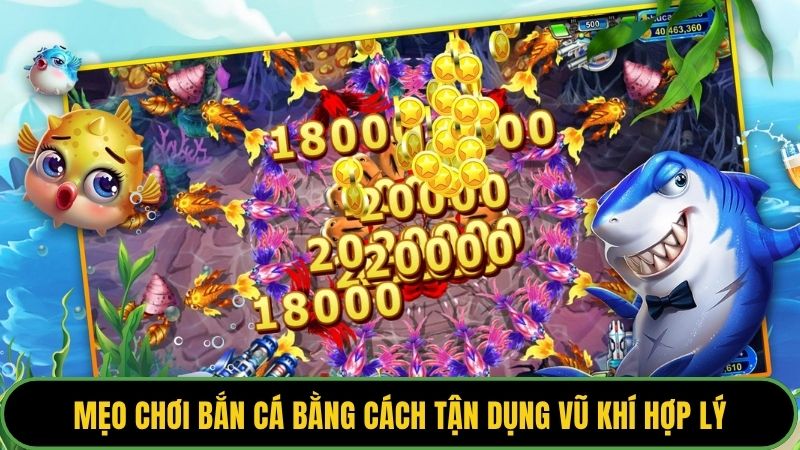 Mẹo chơi bắn cá bằng cách tận dụng vũ khí hợp lý