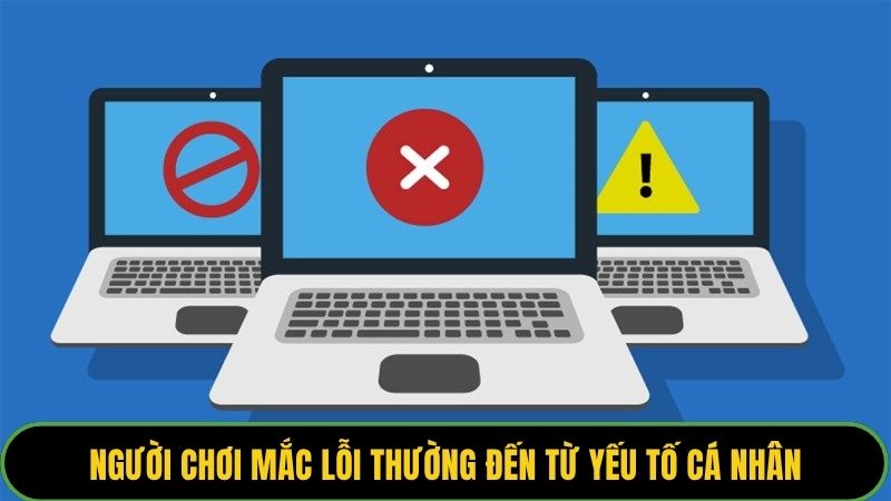 Người chơi mắc lỗi thường đến từ yếu tố cá nhân