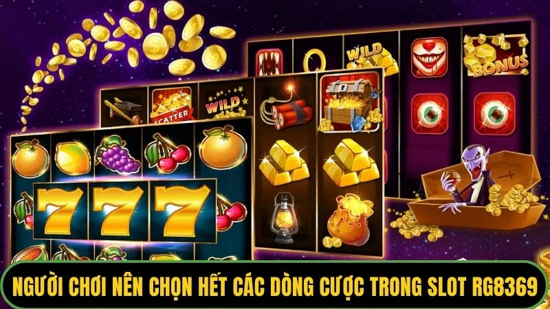 Người chơi nên chọn hết các dòng cược trong slot RG8369
