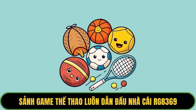 Sảnh game thể thao luôn dẫn đầu nhà cái Rg8369