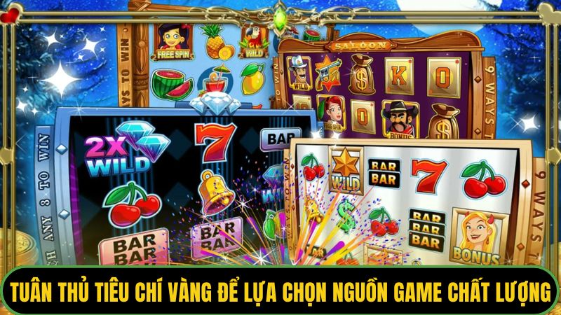 Tuân thủ tiêu chí vàng để lựa chọn nguồn game chất lượng