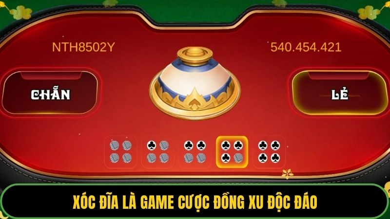 Xóc đĩa là game cược đồng xu độc đáo